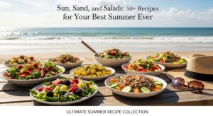 featured: sun, sand, and salads: 50+ recipes for your best summer ever