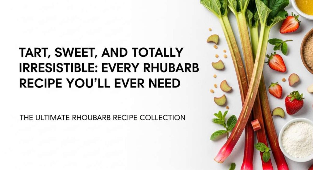 featured: tart, sweet, and totally irresistible: every rhubarb recipe you’ll ever need