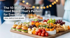 featured: the 10 minute viral food board that’s perfect for every party
