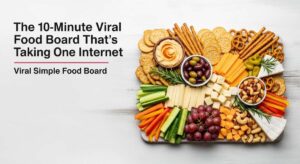 featured: the 10 minute viral food board that’s taking over the internet