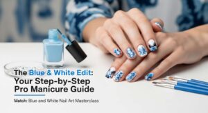featured: the blue & white edit: your step by step pro manicure guide