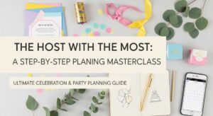 featured: the host with the most: a step by step party planning masterclass