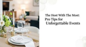 featured: the host with the most: pro tips for unforgettable events