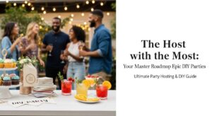 featured: the host with the most: your master roadmap to epic diy parties