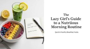 featured: the lazy girl’s guide to a nutritious morning routine