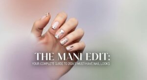 featured: the mani edit: your complete guide to 2026's must have nail looks