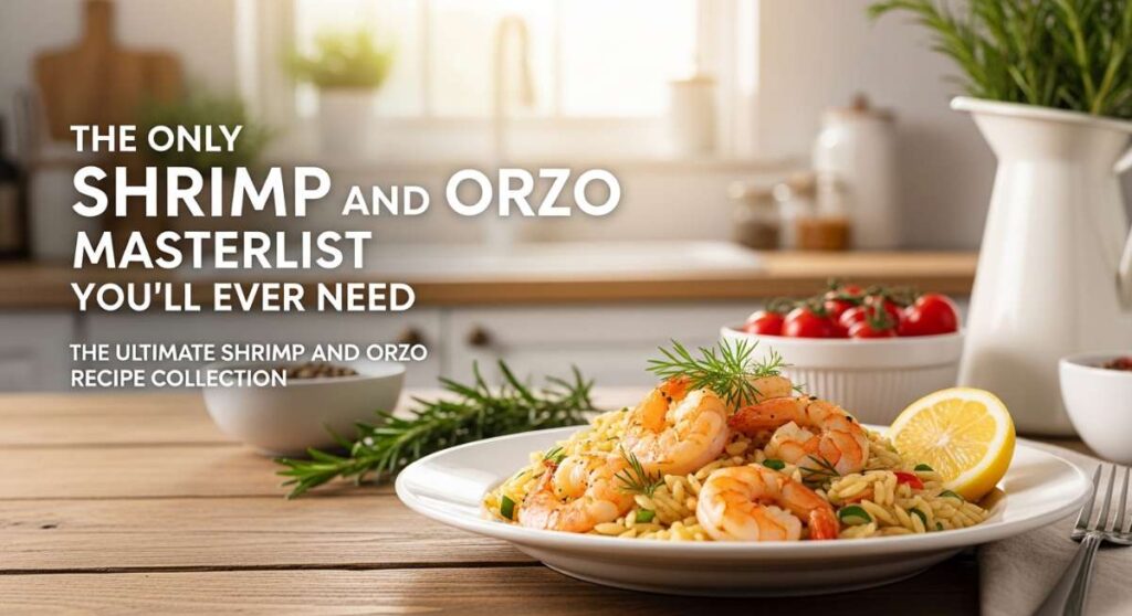 featured: the only shrimp and orzo masterlist you’ll ever need