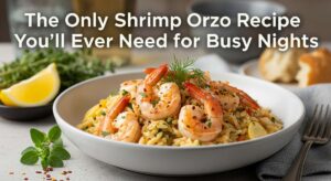 featured: the only shrimp orzo recipe you'll ever need for busy nights