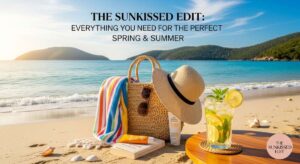 featured: the sunkissed edit: everything you need for the perfect spring & summer
