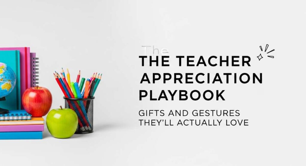 featured: the teacher appreciation playbook: gifts and gestures they’ll actually love