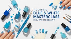 featured: the ultimate blue & white nail masterclass: from basic to brilliant