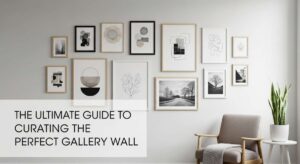 featured: the ultimate guide to curating the perfect gallery wall