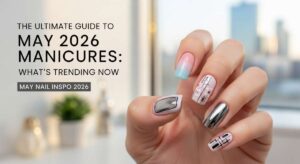 featured: the ultimate guide to may 2026 manicures: what's trending now