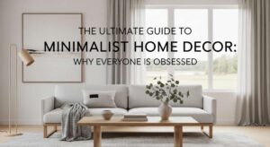 featured: the ultimate guide to minimalist home decor: why everyone is obsessed