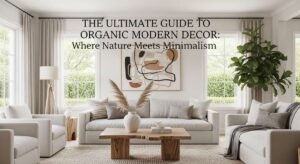 featured: the ultimate guide to organic modern decor: where nature meets minimalism