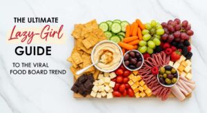 featured: the ultimate lazy girl guide to the viral food board trend