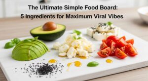 featured: the ultimate simple food board: 5 ingredients for maximum viral vibes