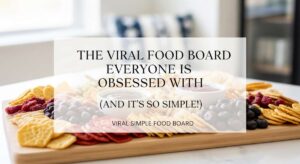 featured: the viral food board everyone is obsessed with (and it’s so simple!)