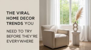 featured: the viral home decor trends you need to try before they’re everywhere