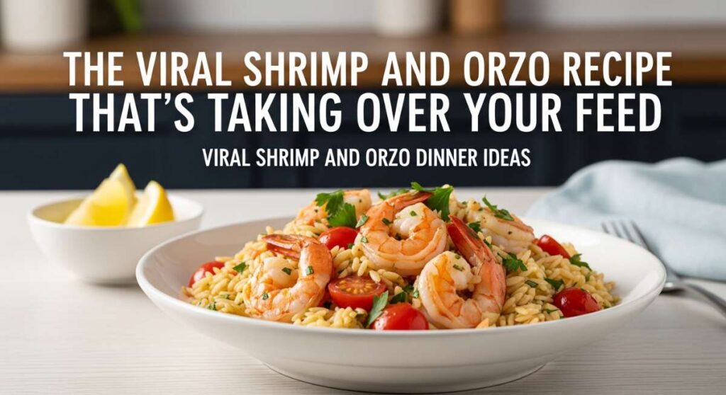 featured: the viral shrimp and orzo recipe that’s taking over your feed
