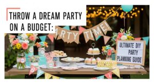 featured: throw a dream party on a budget: the ultimate diy manual