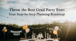 featured: throw the best grad party ever: your step by step planning roadmap