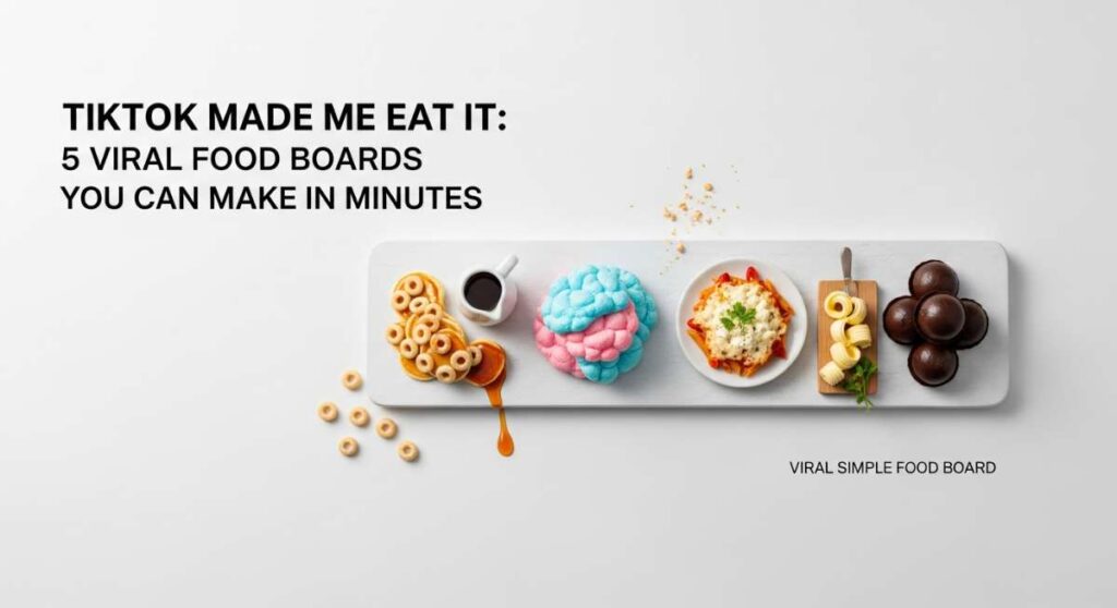TikTok Made Me Eat It: 5 Viral Food Boards You Can Make in Minutes featured: tiktok made me eat it: 5 viral food boards you can make in minutes