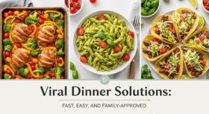 featured: viral dinner solutions: fast, easy, and family approved