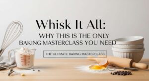 featured: whisk it all: why this is the only baking masterclass you need