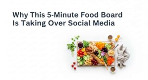 featured: why this 5 minute food board is taking over social media