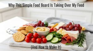 featured: why this simple food board is taking over my feed (and how to make it)