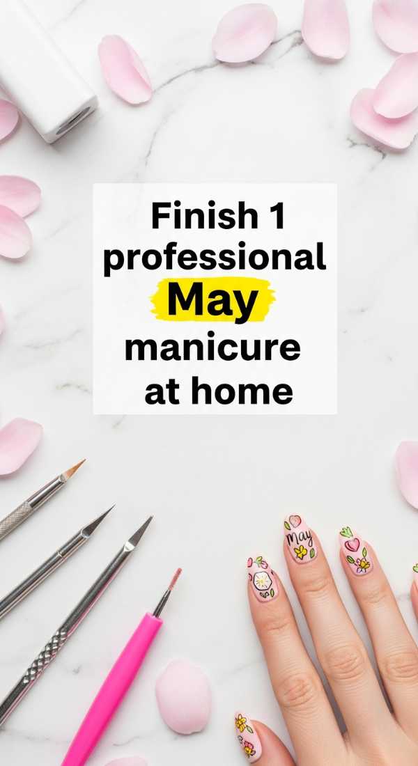 Pastel Perfection & Petal Prints: Everything Trendy for May Nails Finish 1 Professional May Manicure At Home 69fb97601ffc6