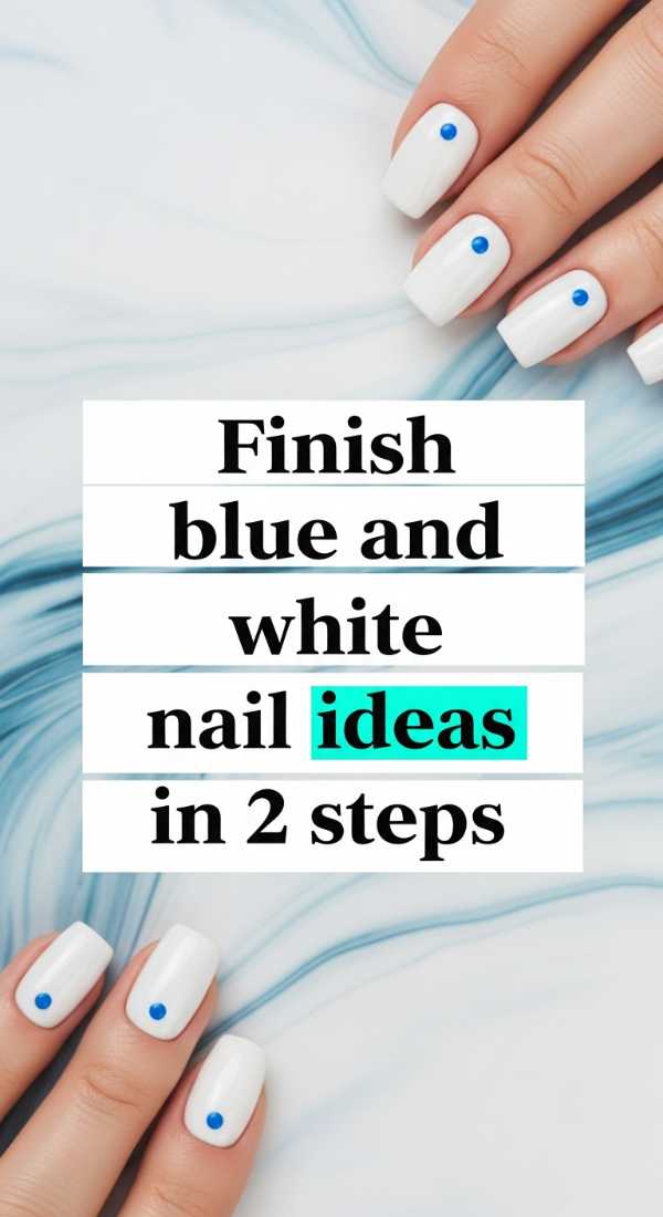 Finish Blue And White Nail Ideas In 2 Steps 69f4c31fe44a4