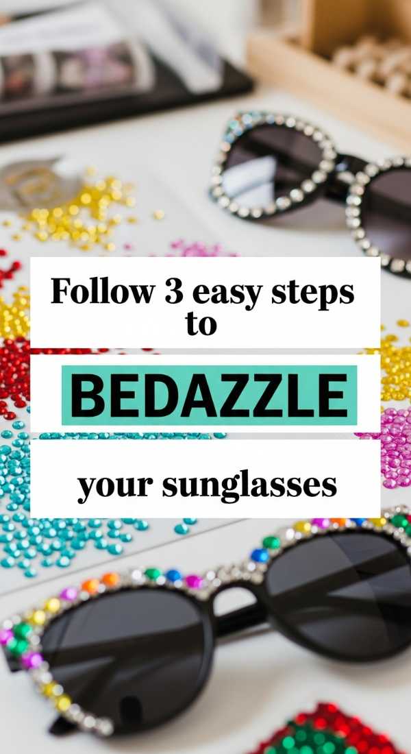 Follow 3 Easy Steps To Bedazzle Your Sunglasses 69f47eeee98a0