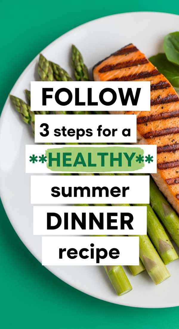 Follow 3 Steps For A Healthy Summer Dinner Recipe 6a06bc4a59466