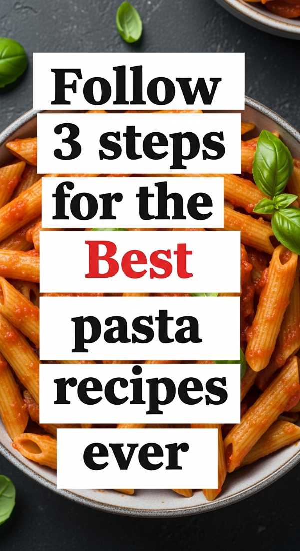 Follow 3 Steps For The Best Pasta Recipes Ever 6a143285efb23