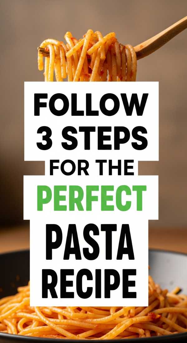 Follow 3 Steps For The Perfect Pasta Recipe 6a10a0d9689fe