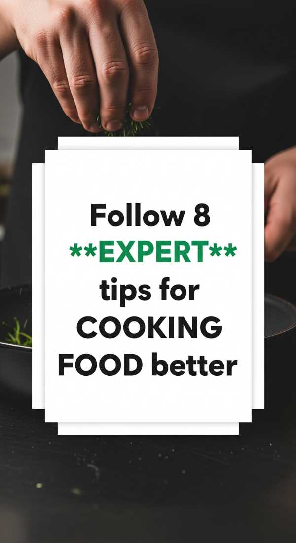 Follow 8 Expert Tips For Cooking Food Better 6a001067aa5ca
