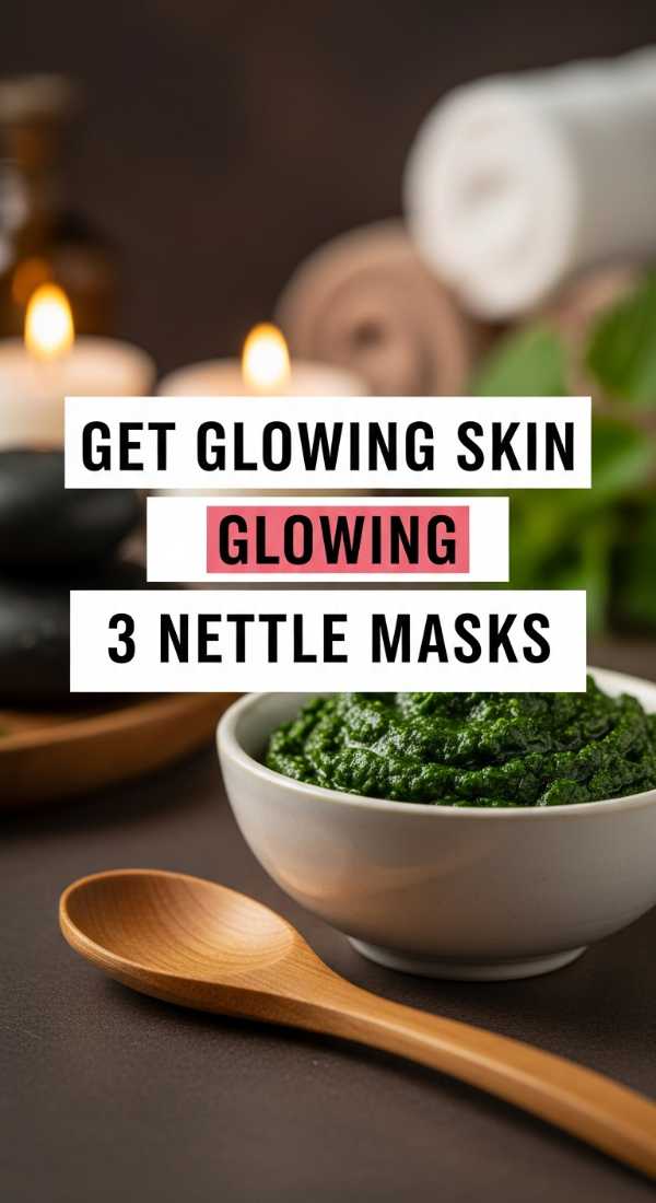 Get Glowing Skin Using 3 Nettle Masks 69f47b39216e4