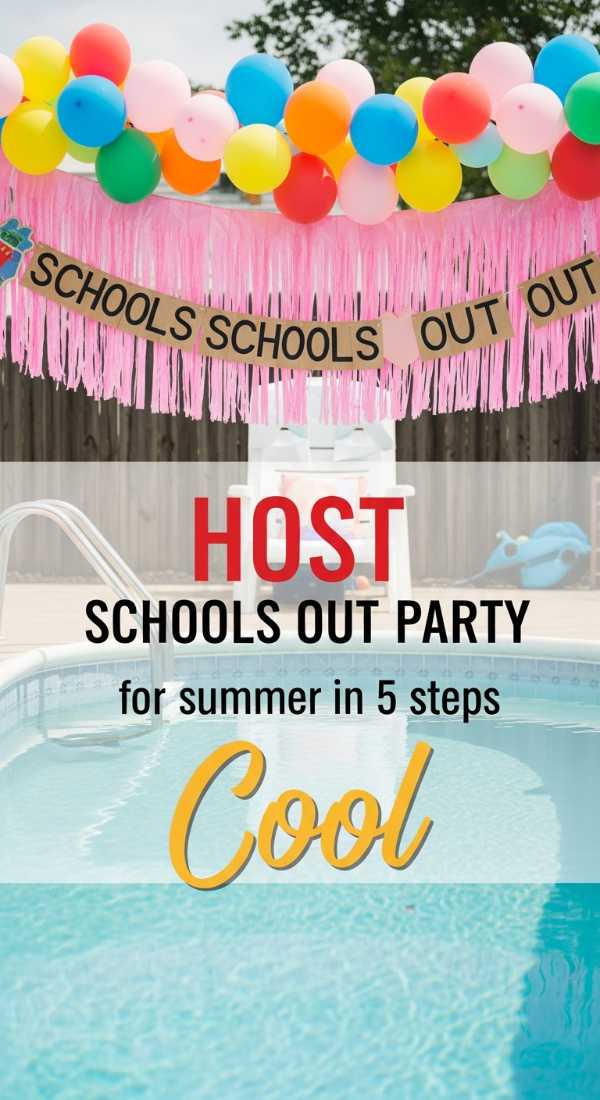 Host A Schools Out For Summer Party In 5 Steps 6a0577b658aa0
