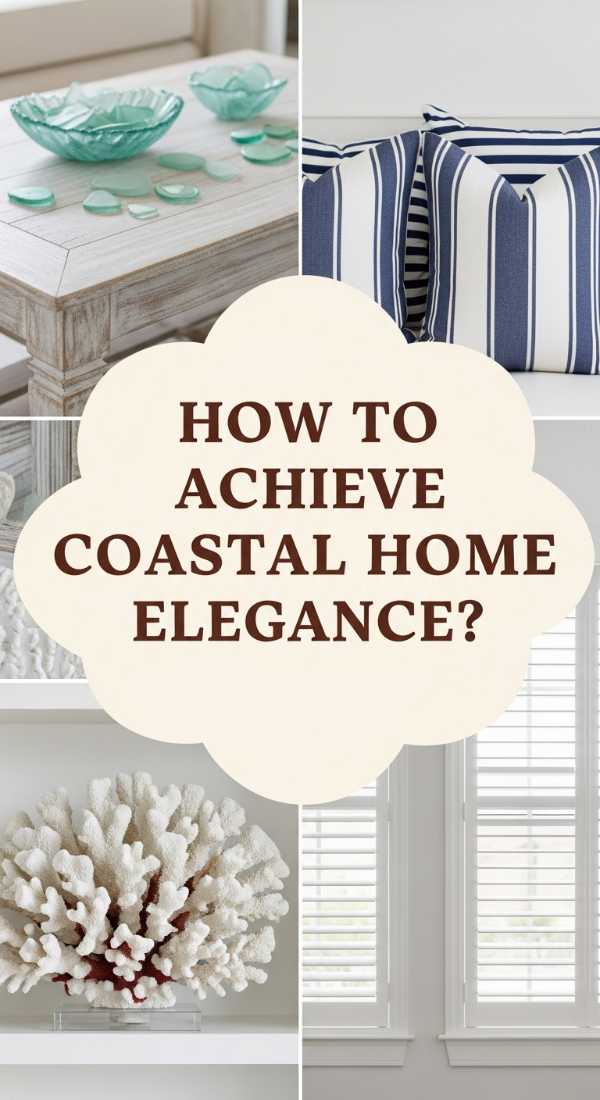 How To Achieve Coastal Home Elegance For Endless Seaside Vibes 6a0833930821d
