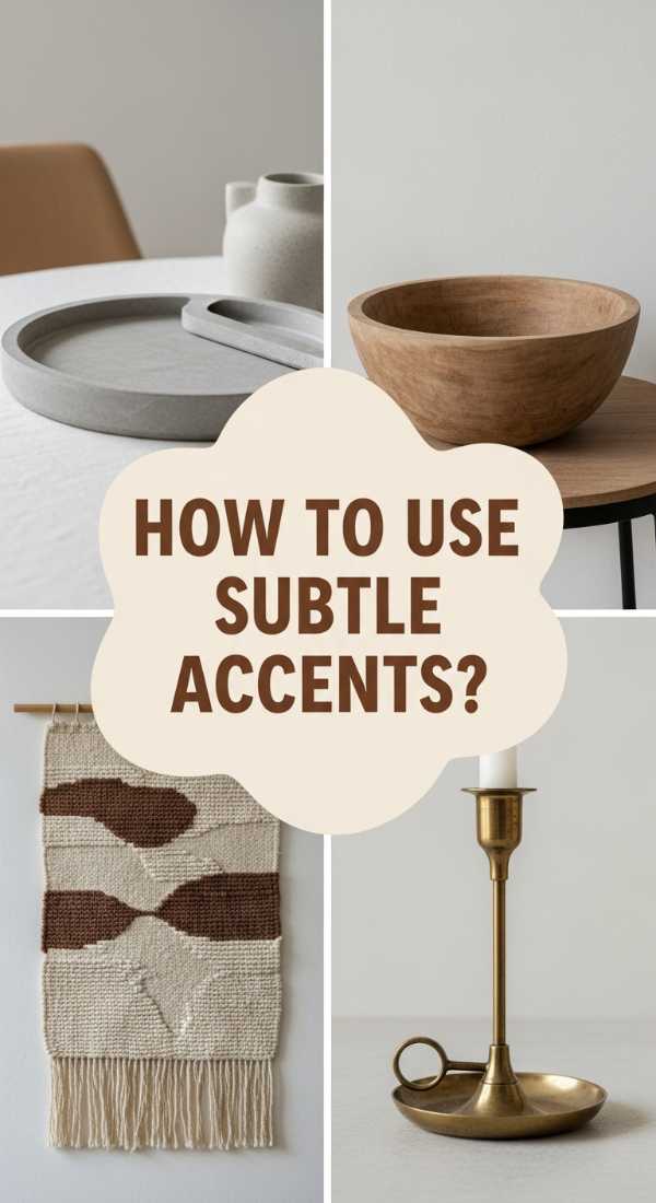How To Arrange Subtle Accents For A Grounded Lifestyle 6a082efe7aa99