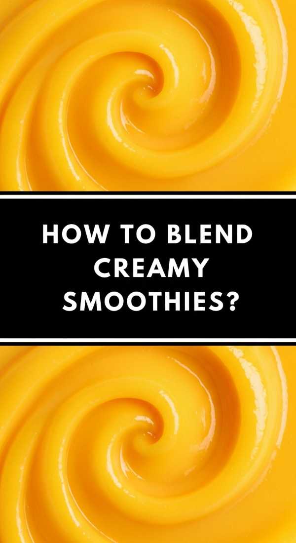 How To Blend Creamy Smoothies 69f5c3f8d7de3