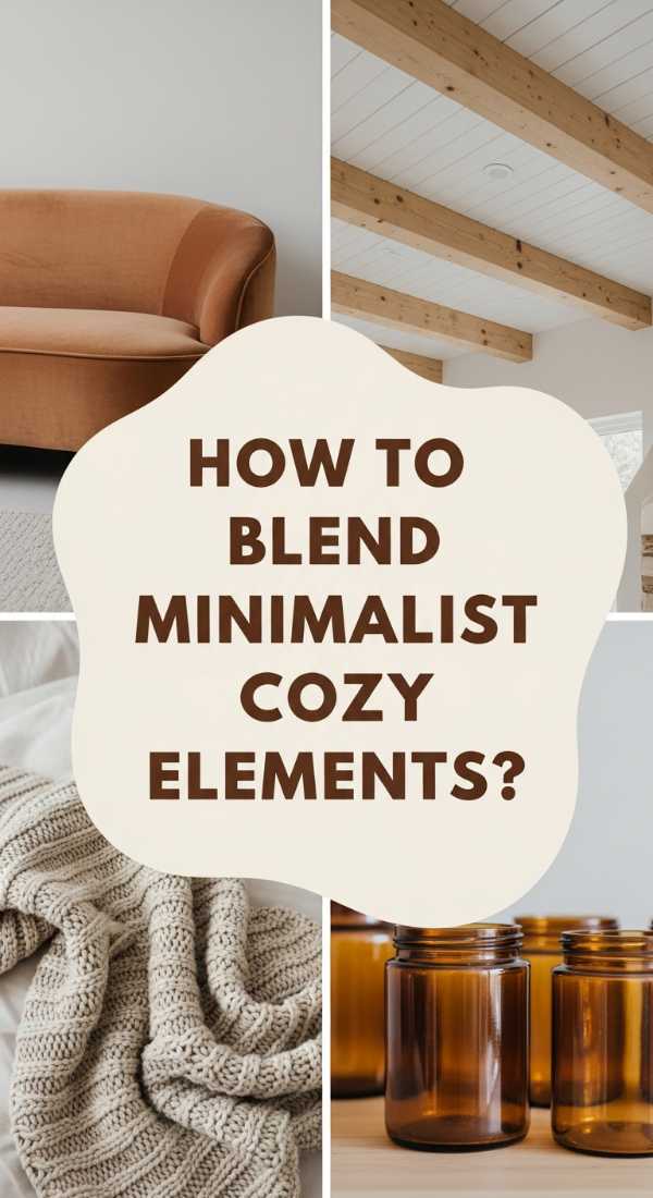 How To Blend Minimalist Cozy Elements For A Warm Sanctuary 6a081ce9a5aba