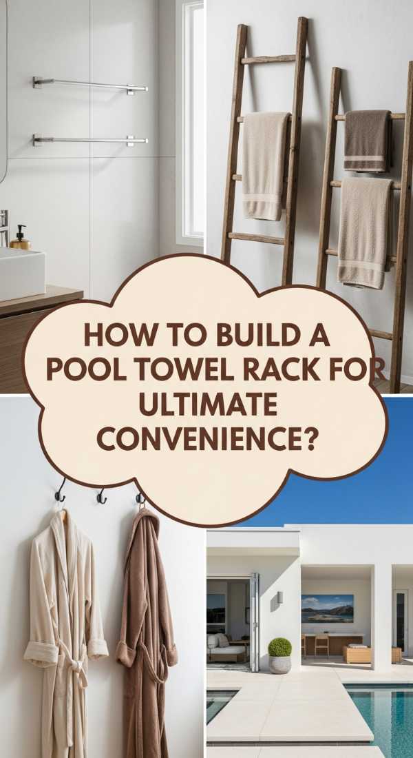 How To Build A Pool Towel Rack For Ultimate Convenience 6a02223f2cc2b