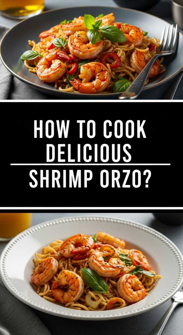 How To Cook Delicious Shrimp Orzo 69fe13251f0cb
