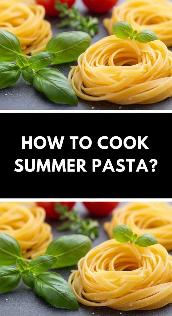 How To Cook Summer Pasta 6a041f516f027