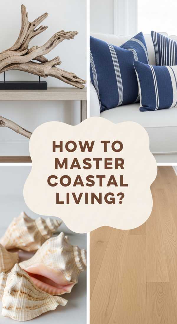 How To Master Coastal Living Aesthetics For An Effortless Seaside Vibe 6a0032267ba78
