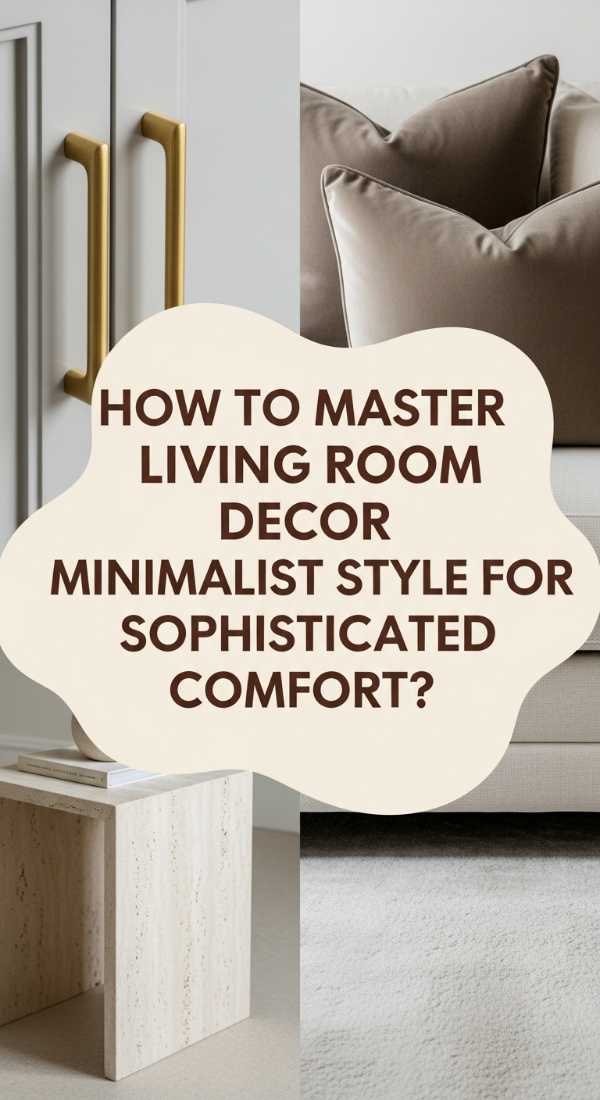 Clean Lines & Comfy Vibes: Your Roadmap to a Cozy Minimalist Home How To Master Living Room Decor Minimalist Style For Sophisticated Comfort 6a08257ae8a90