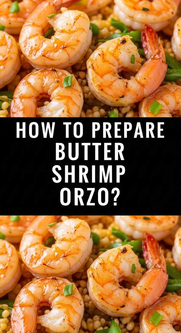 How To Prepare Butter Shrimp Orzo 69fe17a7b809e